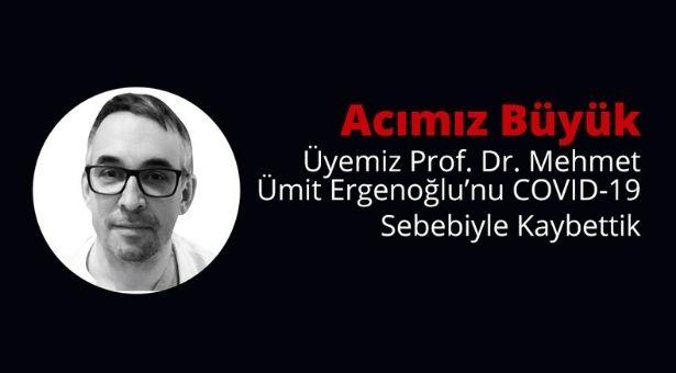 Prof. Dr. Mehmet Ümit Ergenoğlu COVID-19'dan hayatını kaybetti 